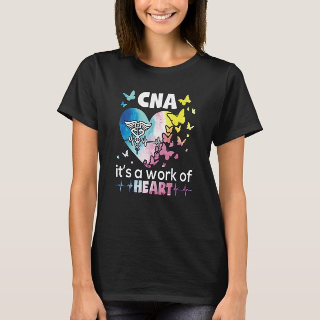 CNA It s A Work of Heart Nurse Nursing Assistant B T-Shirt (Front)