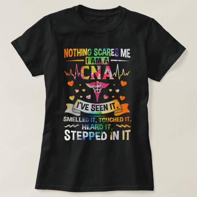 CNA Nothing Scares Me I'm a CNA Healthcare Nurse  T-Shirt (Design Front)