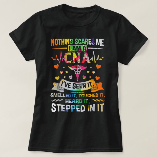 CNA Nothing Scares Me I'm a CNA Healthcare Nurse  T-Shirt (Design Front)