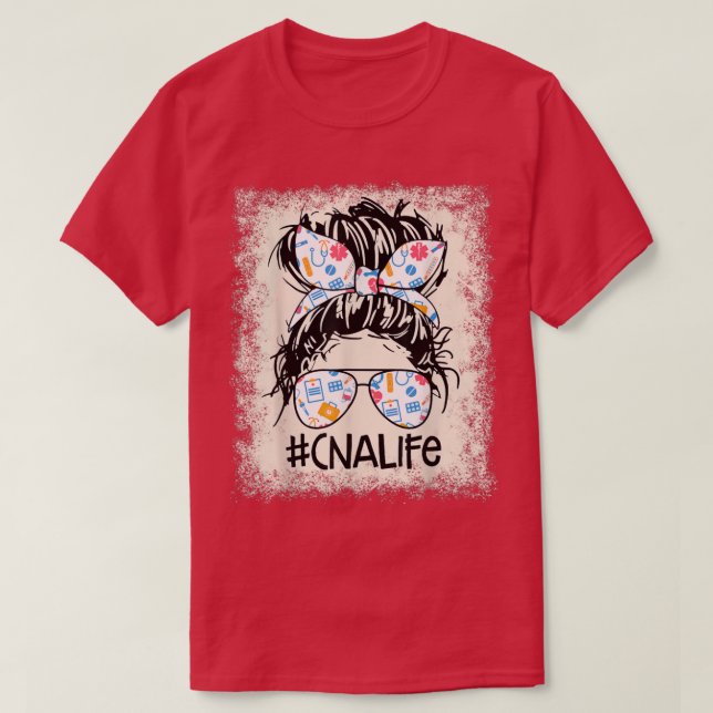 CNA Nurse Life Bleached Messy Bun Hair Healthcare  T-Shirt (Design Front)