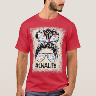 CNA Nurse Life Bleached Messy Bun Hair Healthcare  T-Shirt