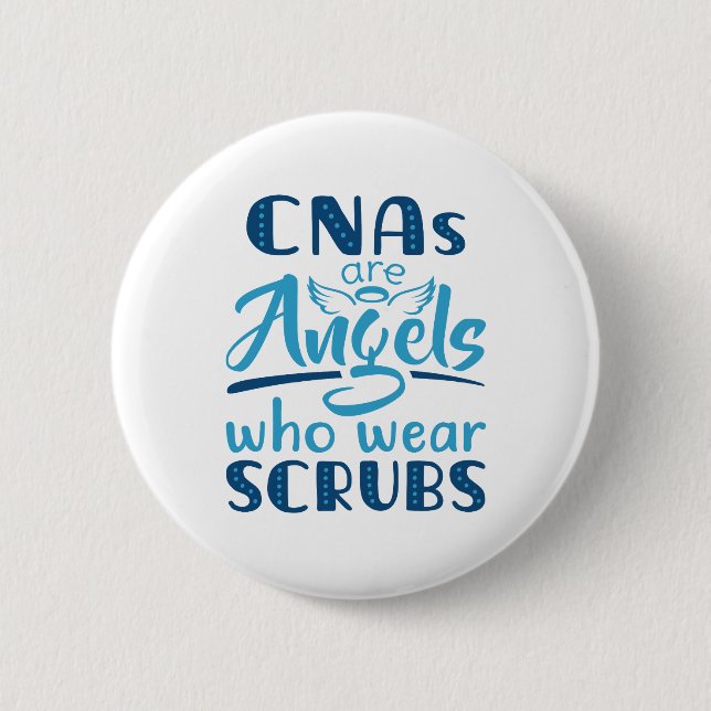 CNAs Are Angels Who Wear Scrubs 6 Cm Round Badge (Front)