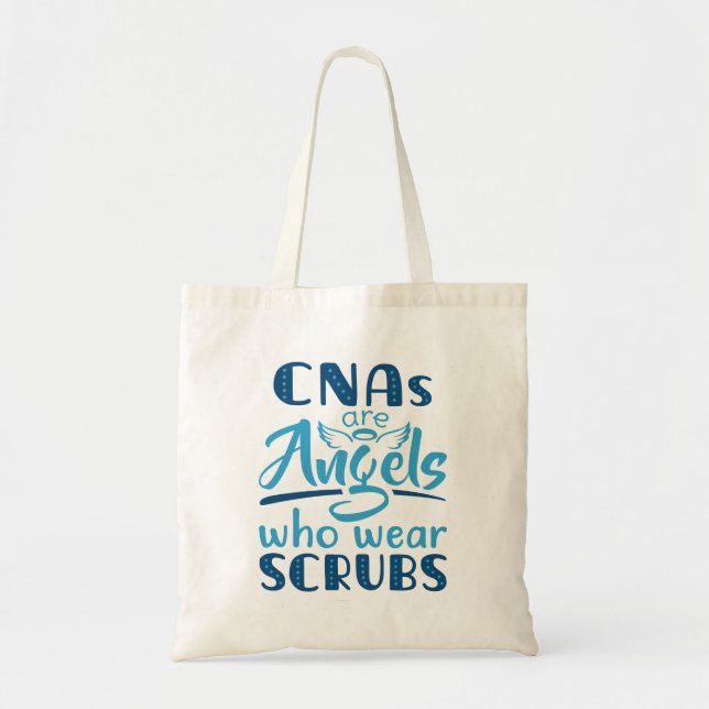 CNAs Are Angels Who Wear Scrubs Tote Bag (Front)