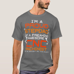 CNC Machinist Birthday Gifts Funny Saying Gift T-Shirt
