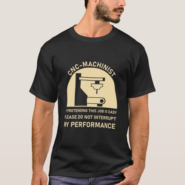 CNC Machinist CNC Operator CNC Machine T-Shirt (Front)
