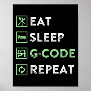 CNC Machinist Eat Sleep G-code Repeat Poster
