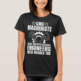 CNC Machinist For Men Women Press Machine Operator T-Shirt