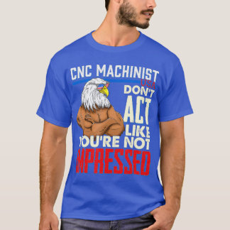 CNC Machinist  Funny Computer Geek T-Shirt