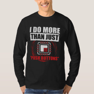 CNC Machinist I Do More Than Just Push Button T-Shirt