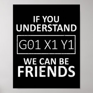 CNC Machinist If You Understand G01 X1 Y1 We Can Poster