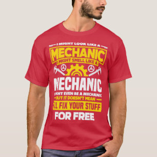 Cnc Machinist Machining I Might Look Like A Mechan T-Shirt