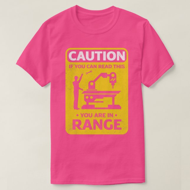Cnc Machinist Metalworker Machining Caution Funny T-Shirt (Design Front)