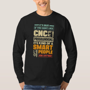 Cnc Machinist Metalworker Machining Cnc Programmin T-Shirt