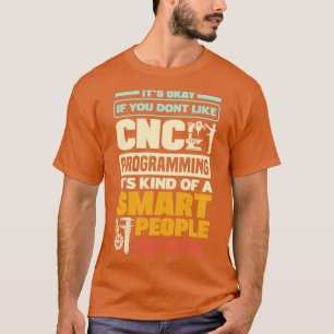 Cnc Machinist Metalworker Machining CNC Programmin T-Shirt