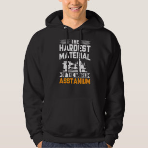 Cnc Machinist Pun Hardest Material Of The World As Hoodie