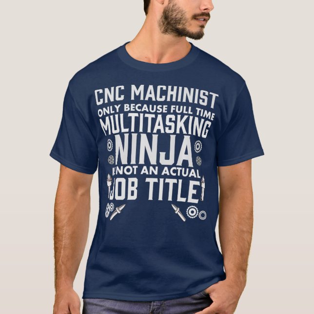 CNC Machinist Quote  Machine Operator Engineer T-Shirt (Front)