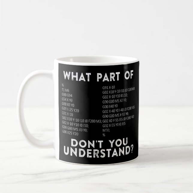 CNC Machinist What Part Of Don't You Understand? Coffee Mug (Left)