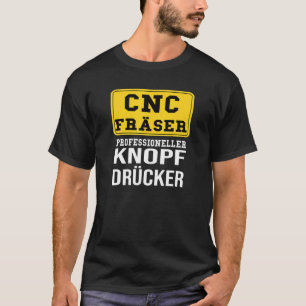 Cnc Milling Cutter Cutter Machining Mechanic Motif T-Shirt