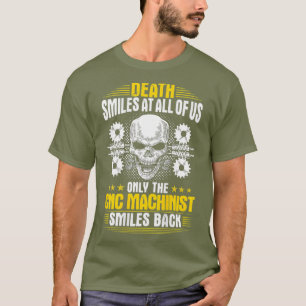 CNC Operator Death Smiles At All Of Us CNC T-Shirt