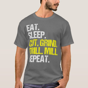 CNC Operator Eat Sleep Cut Grind CNC Machinist T-Shirt