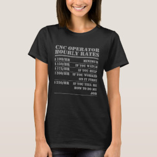 Cnc Operator Hourly Rates Machinist Programmer Lab T-Shirt