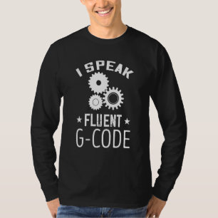 CNC Programmer CNC Machinist I Speak Fluent G Code T-Shirt