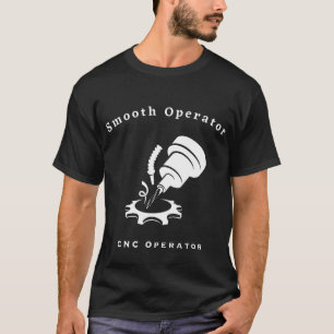 CNC Smooth Operator T-Shirt