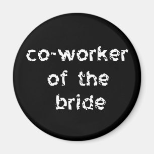 Co-Worker of the Bride Magnet