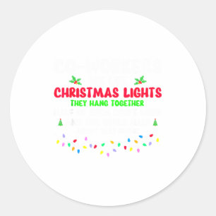 Co-workers Are Like Christmas Lights They All Hang Classic Round Sticker