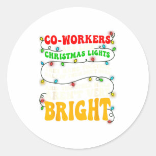 Co-workers Are Like Christmas Lights They All Hang Classic Round Sticker