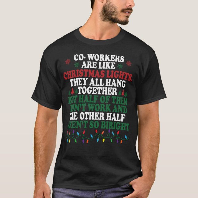 Co workers Are Like Christmas Lights They All Hang T-Shirt (Front)