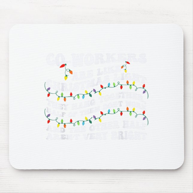 Co-workers Are Like Christmas Lights They Hang Tog Mouse Mat (Front)