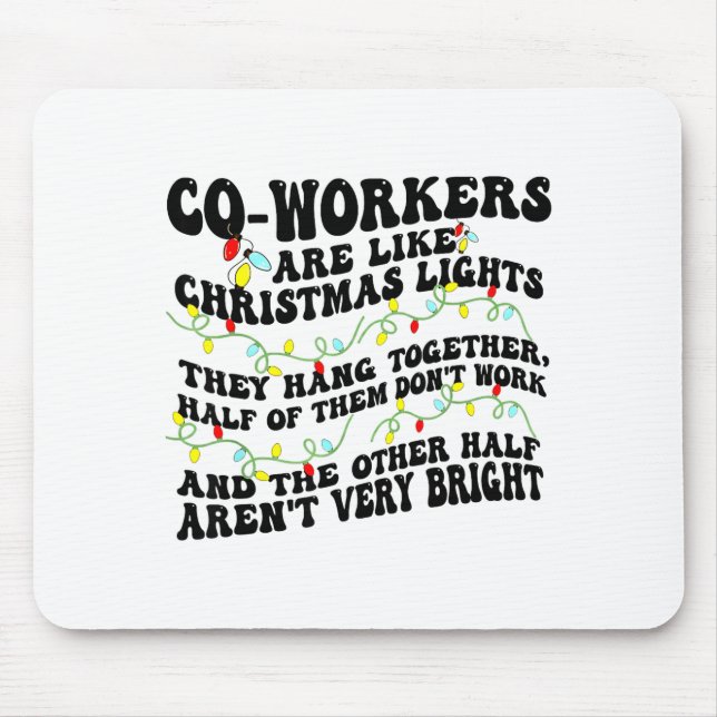 Co-workers Are Like Christmas Lights They Hang Tog Mouse Mat (Front)