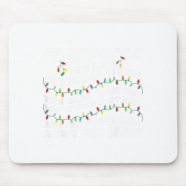 Co-workers Are Like Christmas Lights They Hang Tog Mouse Mat (Front)