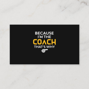 Coach-Because I'm the Coach That's Why Business Card