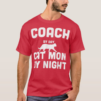 Coach By Day Cat Mum By Night T-Shirt