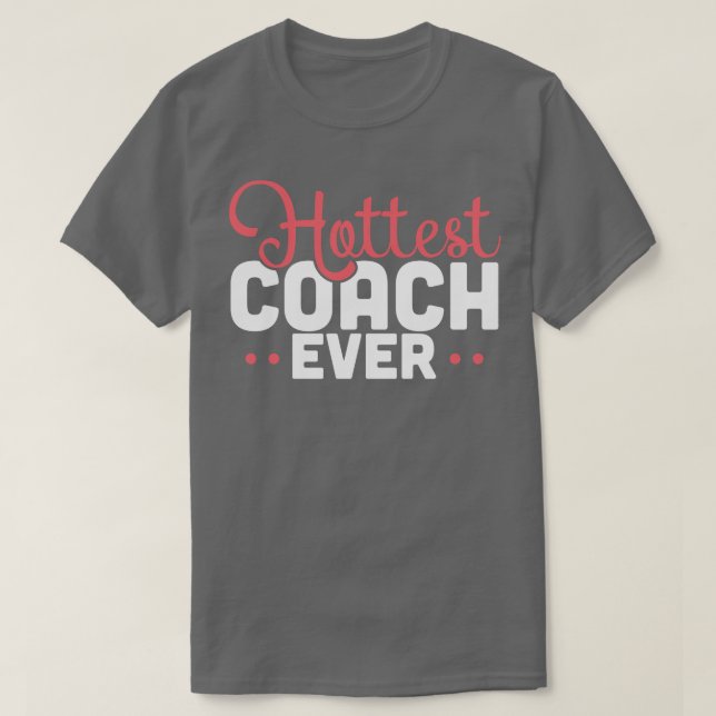 Coach Hottest Coach Ever T-Shirt (Design Front)