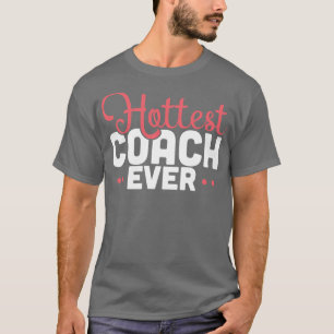 Coach Hottest Coach Ever T-Shirt