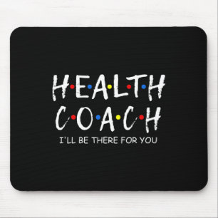 Coach I'll Be There For You Mental Health Coach Wo Mouse Mat