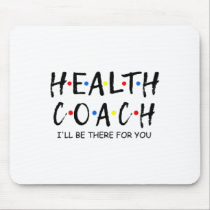 Coach I'll Be There For You Mental Health Coach Wo Mouse Mat