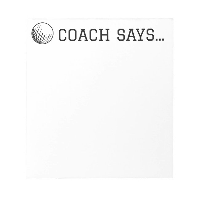Coach Says Golf Ball Notepad 5.5"x 6" (Front)