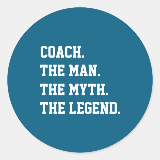 Coach The Man The Myth The Legend  Classic Round Sticker (Front)
