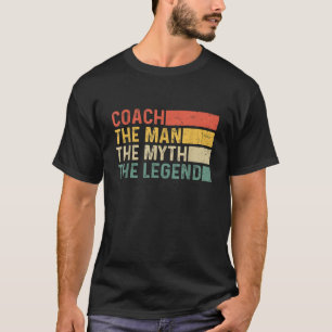 Coach The Man The Myth The Legend Vintage Gift for T-Shirt