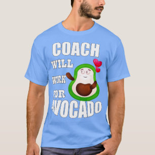 Coach Will Work for Avocado T-Shirt