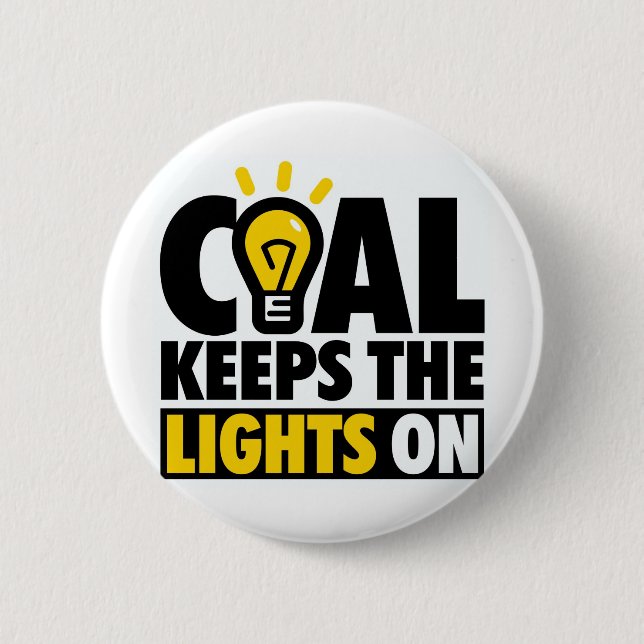COAL KEEPS THE LIGHTS ON 6 CM ROUND BADGE (Front)