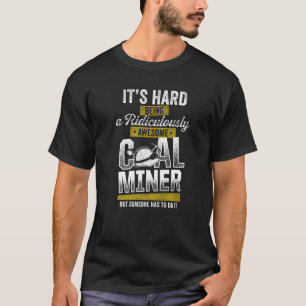 Coal Miner Awesome Funny Mining Mine Worker Premiu T-Shirt