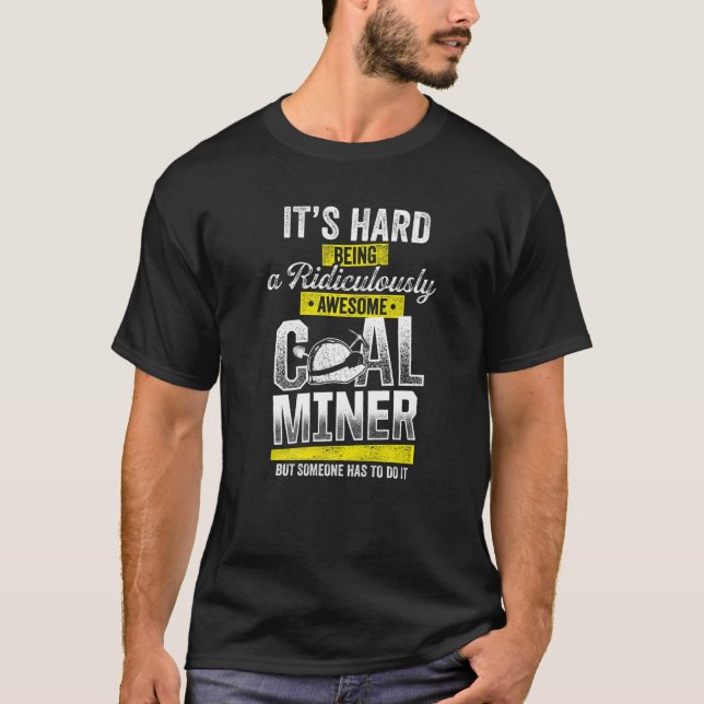 Coal Miner Awesome  Mining Mine Worker  1 T-Shirt (Front)