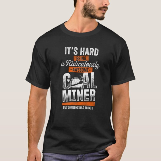 Coal Miner Awesome  Mining Mine Worker T-Shirt (Front)