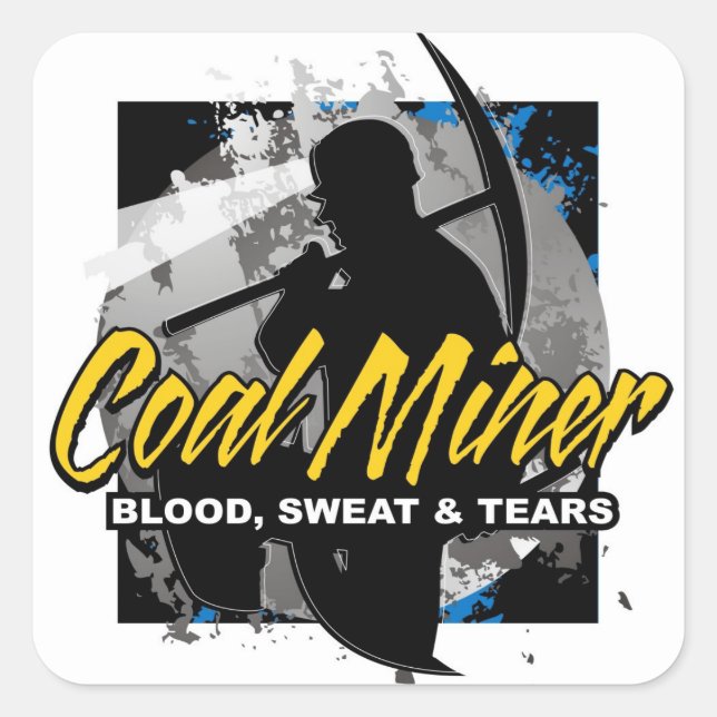 COAL MINER, blood, sweat & tears Square Sticker (Front)