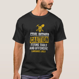 Coal Miner Flying Tools Funny Mining Mine Worker T-Shirt